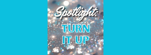 Spotlight: Turn It Up (ages 11- 16)